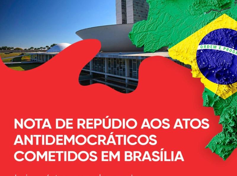 Nota de Repúdio aos Atos Antidemocráticos Cometidos em Brasília